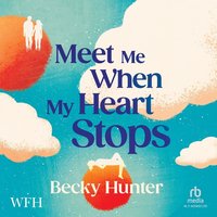 Meet Me When my Heart Stops - Becky Hunter - audiobook