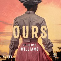 Ours - Phillip B. Williams - audiobook