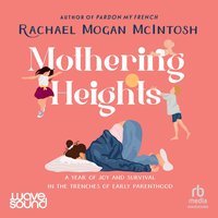 Mothering Heights - Rachael Mogan McIntosh - audiobook