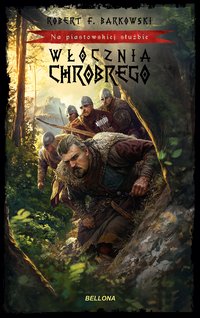 Włócznia Chrobrego. Na piastowskiej służbie - Robert F. Barkowski - ebook
