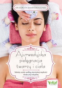 Ajurwedyjska pielęgnacja twarzy i ciała - Dorota Kamińska-Jones - ebook