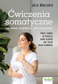 Ćwiczenia somatyczne na stres, napięcia, wyczerpanie - Julia Wohlfarth - ebook