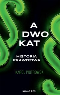 Adwokat - historia prawdziwa - Karol Piotrowski - ebook