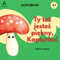 Ty też jesteś piękny, Kapturku! - Angela Węcka - audiobook