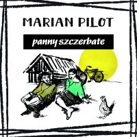 Panny szczerbate i inne opowiadania - Marian Pilot - audiobook