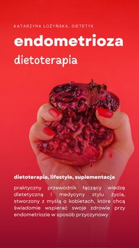 Dietoterapia i lifestyle w endometriozie - Katarzyna Łożyńska - ebook