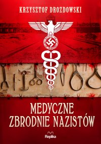 Medyczne zbrodnie nazistów - Krzysztof Drozdowski - ebook