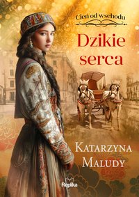 Dzikie serca. Cień od wschodu. Tom 2 - Katarzyna Maludy - ebook