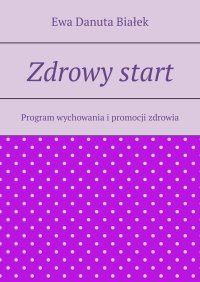 Zdrowy start - Ewa Białek - ebook
