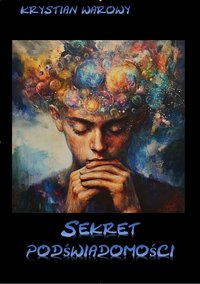 SEKRET PODŚWIADOMOŚCI - KRYSTIAN WAROWY - ebook