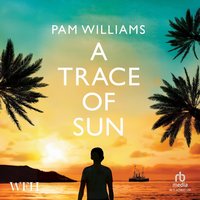 A Trace of Sun - Pam Williams - audiobook