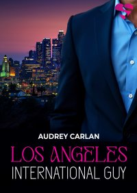 International Guy. Los Angeles. Tom 12 - Audrey Carlan - ebook