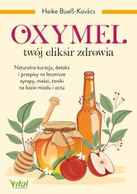 Oxymel. Twój eliksir zdrowia - Heike Bueß-Kovács - ebook