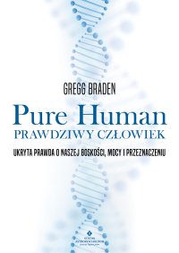 Pure Human – prawdziwy człowiek - Gregg Braden - ebook