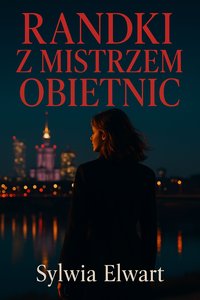 Randki z mistrzem obietnic - Sylwia Elwart - ebook