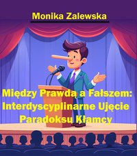 Między Prawdą a Fałszem: Interdyscyplinarne Ujęcie Paradoksu Kłamcy - Monika Zalewska - ebook