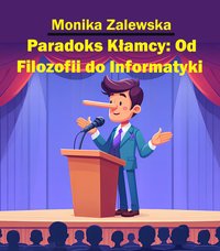 Paradoks Kłamcy: Od Filozofii do Informatyki - Monika Zalewska - ebook