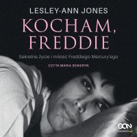 Kocham, Freddie. Sekretne życie i miłość Freddiego Mercury’ego - Lesley-Ann Jones - audiobook
