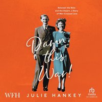 Damn This War! - Julie Hankey - audiobook