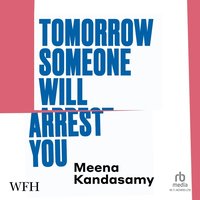 Tomorrow Someone Will Arrest You - Meena Kandasamy - audiobook
