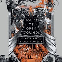 House of Open Wounds - Adrian Tchaikovsky - audiobook