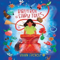 Bibi and the Box of Fairytales - Vivian French - audiobook