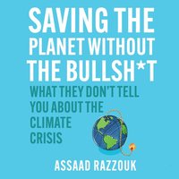 Saving the Planet Without the Bullshit - Assaad Razzouk - audiobook