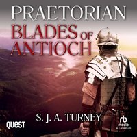 Praetorian: Blades of Antioch - S. J. A. Turney - audiobook