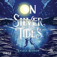 On Silver Tides - Sylvia Bishop - audiobook