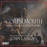 Corpsemouth and Other Autobiographies - John Langan - audiobook
