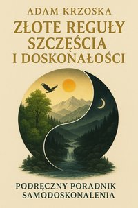 ZŁOTE REGUŁY SZCZĘŚCIA I DOSKONAŁOŚCI - ADAM KRZOSKA - ebook