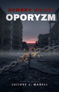 Demony Wojny: Oporyzm - Juliusz J. Manell - ebook