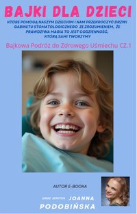 Bajkowa Podróż do Zdrowego Uśmiechu cz,1 - Joanna Małgorzata Podobińska - ebook