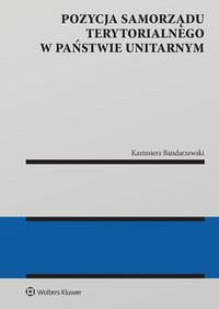 Pozycja samorządu terytorialnego w państwie unitarnym - Kazimierz Bandarzewski - ebook