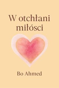 W OTCHŁANI MIŁOŚCI - Bo AHMED - ebook