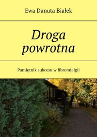 Droga powrotna - Ewa Białek - ebook
