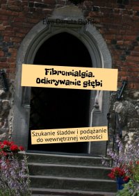 Fibromialgia. Odkrywanie głębi - Ewa Białek - ebook