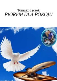 PIÓREM DLA POKOJU - Tomasz Łączek - ebook