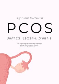 PCOS Diagnoza. Leczenie. Żywienie. - Monika Stacherczak - ebook