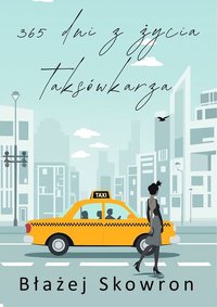 365 dni z życia taksówkarza - Błażej Skowron - ebook