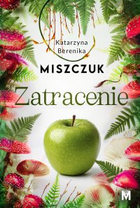 Zatracenie - Katarzyna Berenika Miszczuk - ebook