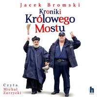 Kroniki Królowego Mostu - Jacek Bromski - audiobook
