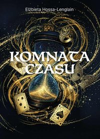 Komnata czasu - Elżbieta Hossa-Lenglain - ebook