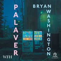 Palaver - Bryan Washington - audiobook