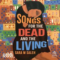 Songs for the Dead and the Living - Sara Saleh - audiobook