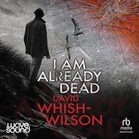 I Am Already Dead - David Whish-Wilson - audiobook