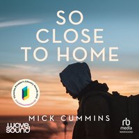 So Close to Home - Mick Cummins - audiobook