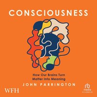 Consciousness - John Parrington - audiobook