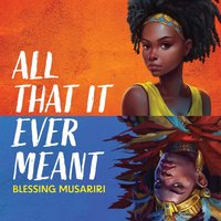 All That It Ever Meant - Blessing Musariri - audiobook