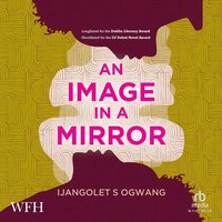 An Image In A Mirror - Ijangolet S Ogwang - audiobook